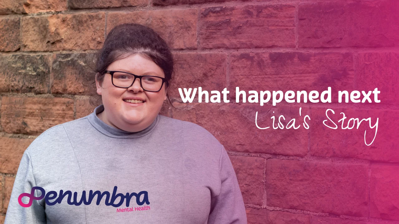 image shows lisa smiling to camera. A text overlay reads: what happened next? lisa's story. The Penumbra logo sits in the botto left